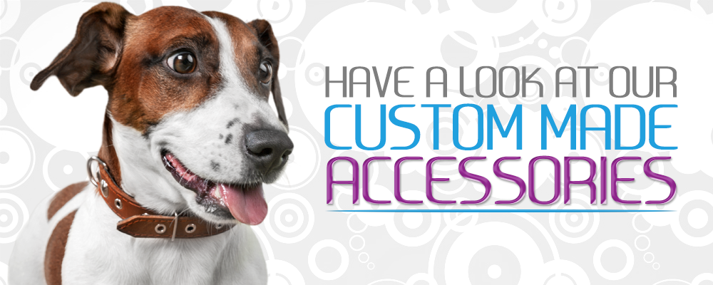 Have a look at our custom made Accessories for your Dog made here in Townsviille